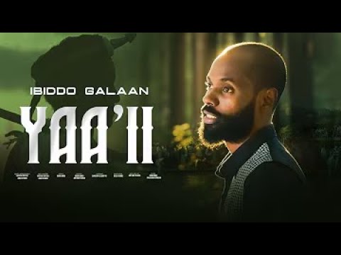 YAA II By IBIDDO GALAAN New Oromo Hit Song 2025 Official Video 