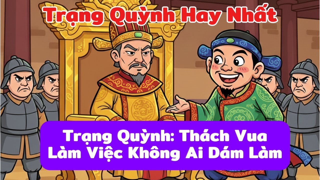 Truyện Trạng Quỳnh: Thách Vua Làm Việc Không Ai Dám Làm | Truyện Dân Gian Việt Nam Hay Nhất