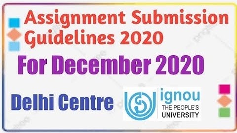 IGNOU Assignment Submission Guidelines For Dec. Session 2020 ¦ By Gk Singh Cyber Cafe