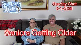 Seniors Getting Older     Sunday Chat 3-1-2026