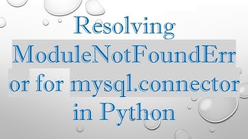 Resolving ModuleNotFoundError for mysql.connector in Python