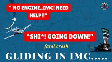 “We are gliding in IMC” Terrifying fatal crash after engine failure! #atc