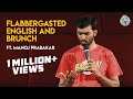 Flabbergasted english and brunch part 2  standup comedy by manoj prabakar