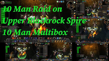 10 Man Multibox UBRS Upper Blackrock Spire - One of each horde class - clean boss fights ^^