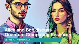 October 2025 in review - Alice and Bob discuss Quantum Computing research