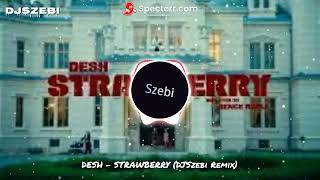 DESH - STRAWBERRY (DJSzebi Remix)