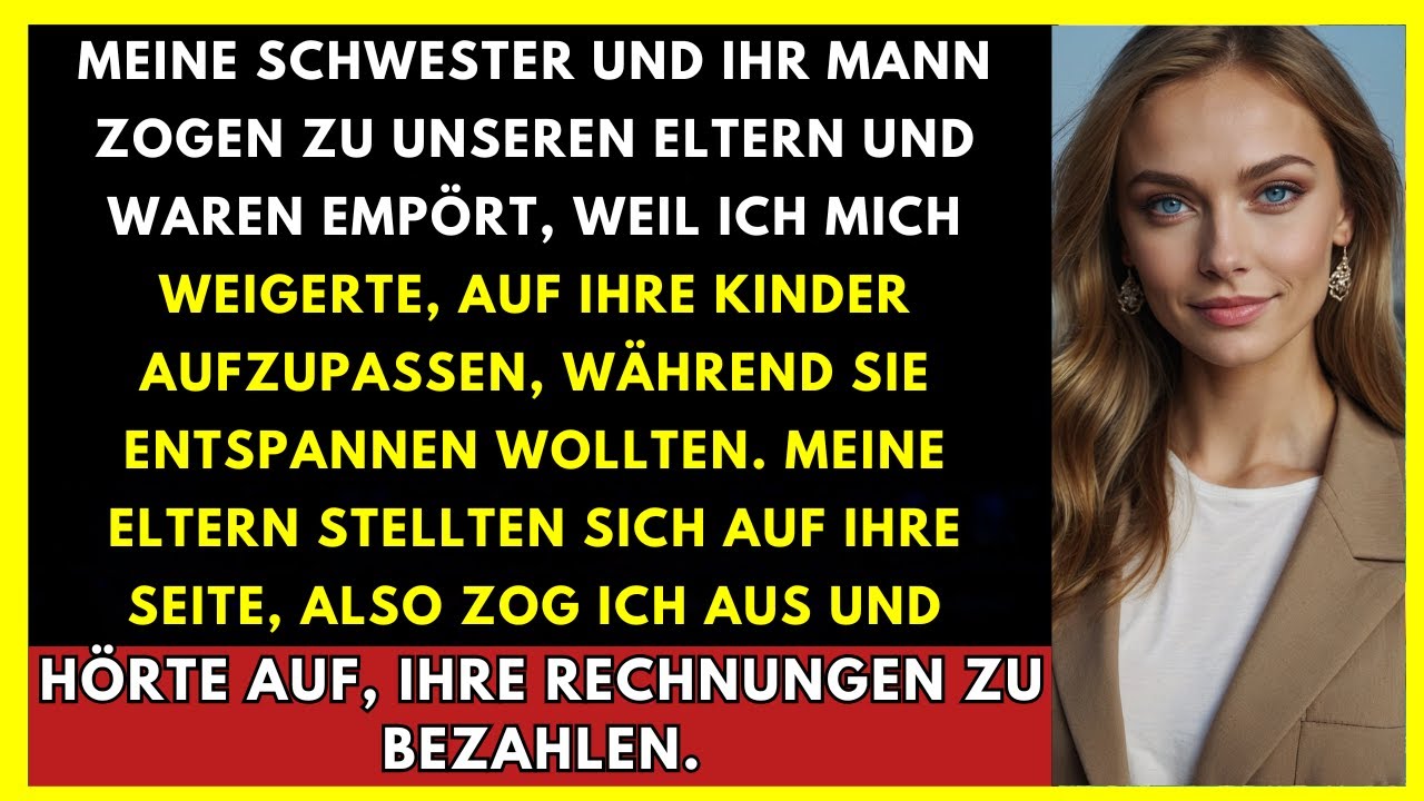 Meine Schwester Und Ihr Mann Zogen Zu Den Eltern — Empört, Weil Ich Ihre Kinder Nicht Hüten Will
