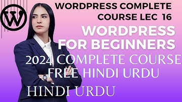 Lec 16 WordPress website web development complete course Hindi urdu free make earnings 2024 from web