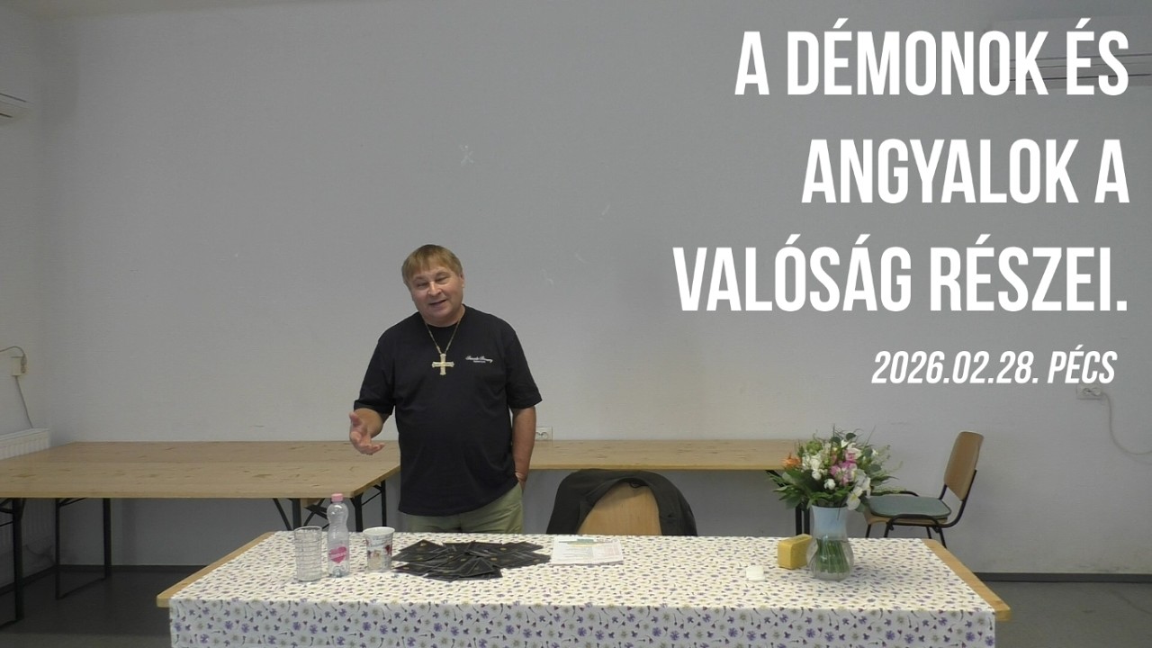Villás Béla - A démonok és angyalok a valóság részei. 2026.02.28. Pécs