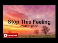 Jordan Sparks - Stop This Feeling(lyrics)