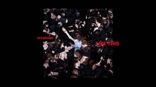 Ape Drums  Like This