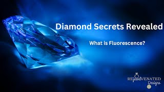 What is a Diamond's Fluorescence & Does it Really Matter?