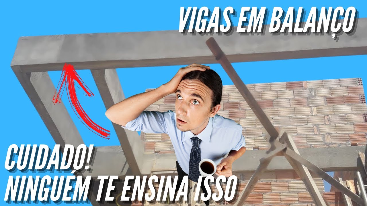 O PERIGO DAS VIGAS EM BALANÇO que ninguém te ensina