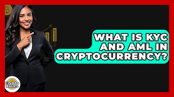 What Is KYC And AML In Cryptocurrency? - CryptoBasics360.com