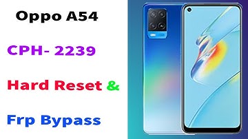 oppo Cph-2239  A54/Hard reset/Pin Unlock/Screen Password unlock/Frp Bypass/Remove Google Accounte
