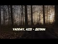 YADDAY, Azzi - Делим