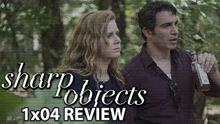Sharp Objects Episode 4 'Ripe' Review