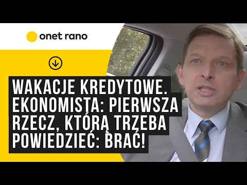 Wakacje kredytowe. Ekonomista: pierwsza rzecz, którą trzeba powiedzieć: brać!