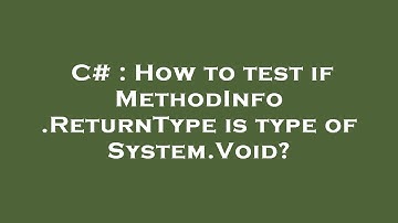 C# : How to test if MethodInfo.ReturnType is type of System.Void?