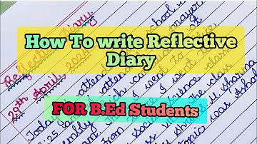 How to write Reflective Diary for IGNOU B.Ed Students 1st Year| Reflective Diary Writing #IGNOU