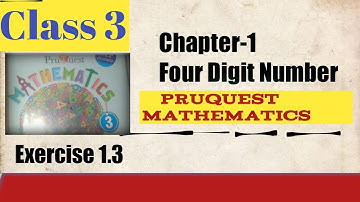 Class 3 Chapter 1 Four Digit Number Exercise 1.3 | Pruquest Mathematics | Class 3 Ex 1.3
