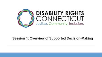 Session 1: Overview of Supported Decision Making