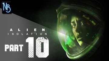 Alien Isolation Walkthrough Part 10 (No Commentary)