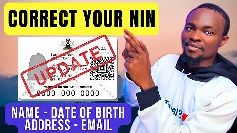 NIN: How To Change Your Name, Phone Number, Date of Birth & Address on Your Mobile Phone easily