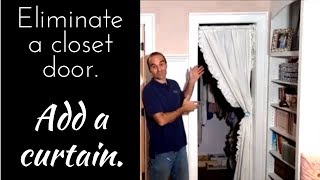 Eliminate a closet door and add a curtain!