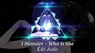 I Monster - Who Is She [Edit Audio]