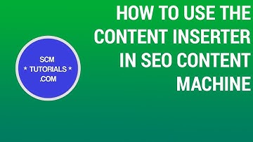 SEO Content Machine Tutorials: Content Inserter