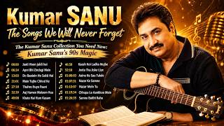 Kumar Sanu's 90s Magic The Songs We Will Never Forget, The Kumar Sanu Collection You Need to Know