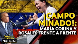 ¡CAMPO MINADO!: María Corina y Rosales frente a frente | 🔴 NOTICIAS VENEZUELA HOY 2024