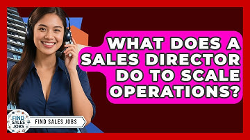 What Does A Sales Director Do To Scale Operations? - Find Sales Jobs