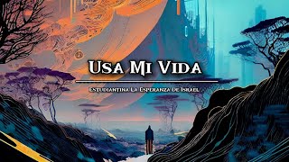 Video thumbnail of "Usa Mi Vida - Estudiantina La Esperanza De Israel - Audio & Letra"