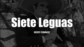 Vicente Fernández - Siete Leguas (LETRA)