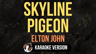 Skyline Pigeon - Elton John (4K HD Karaoke) @singitloudkaraoke