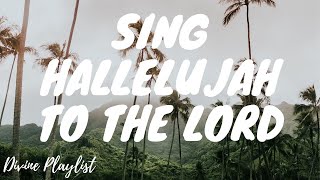 Video voorbeeld van "SING HALLELUJAH TO THE LORD #PraiseAndWorshipSongs #DivinePlaylist #ChristianSongs"