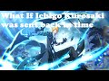 What if Ichigo Kurosaki was sent back in time part 15