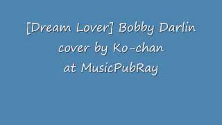 Video thumbnail of "Dream Lover] Bobby Darlin cover by Ko chan at MusicPubRay"