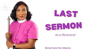 Last Sermon as a Reverend |  Funke Felix - Adejumo | 2025