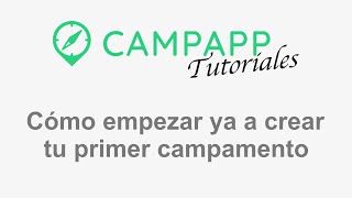 Primeros pasos CampApp: cómo crear ya tu primer campamento