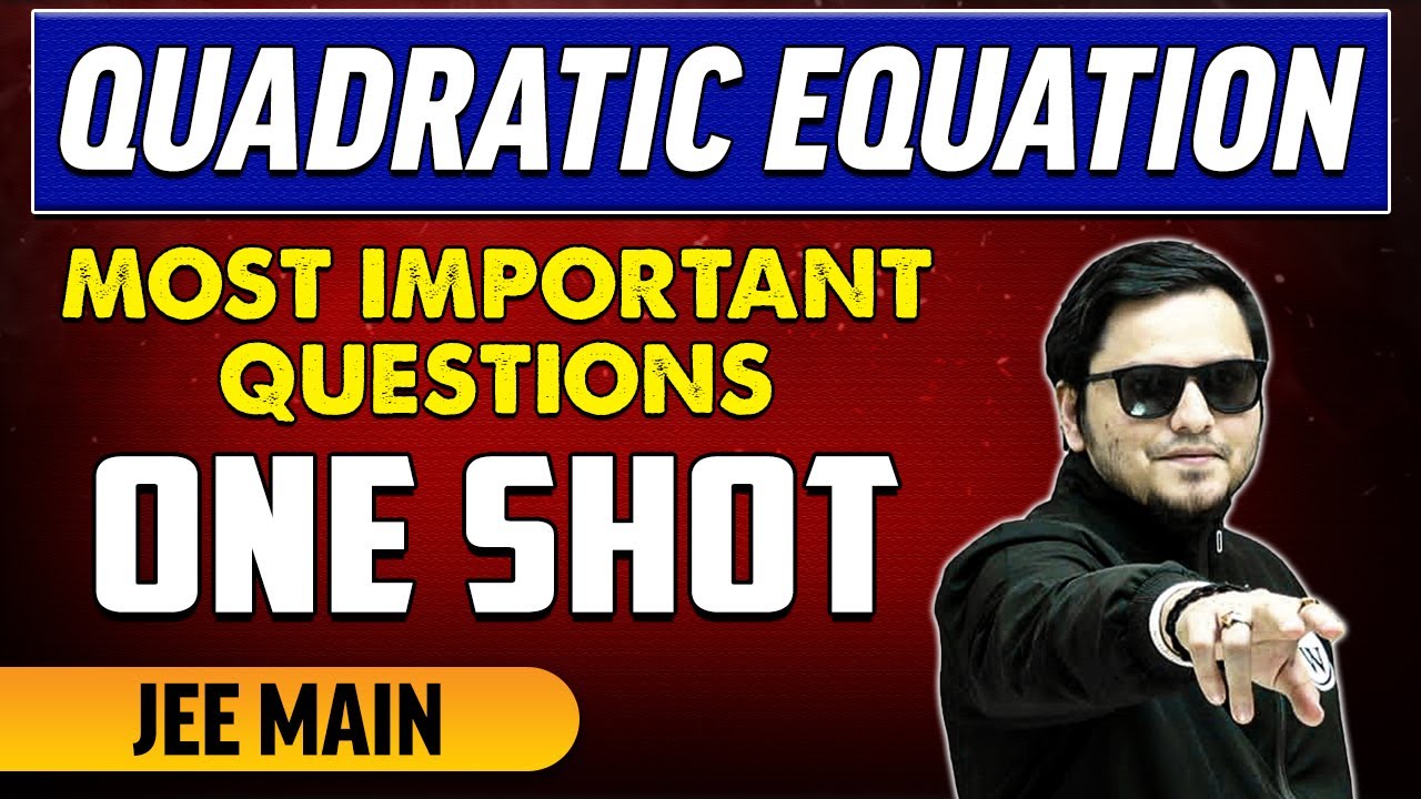 Quadratic Equation - Most Important Questions in 1 Shot | JEE Main ...