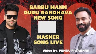 BABBU MAAN GURU RANDHAWA NEW SONG | HASHER SONG LIVE @pendupatarkar