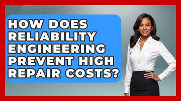How Does Reliability Engineering Prevent High Repair Costs? - How Things Break