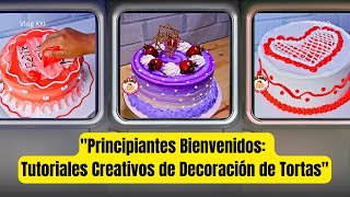 2000+Tutoriales de Decoración de Tortas para Principiantes. Ideas sencillas y elegantes para decorar