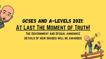 GCSEs and A-levels 2021: The Government and Ofqual Announce Details of How Grades Will Be Awarded