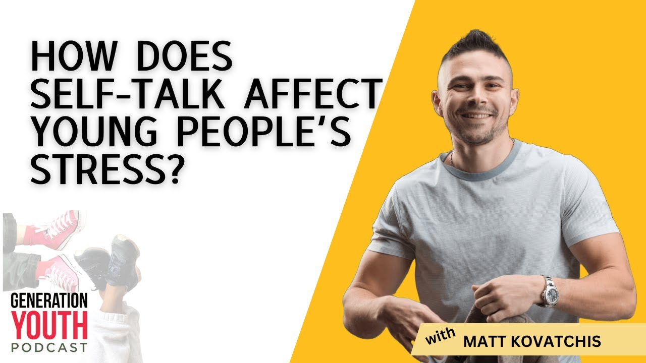 Как внутренний диалог влияет на уровень стресса у молодых людей? С Мэттом Ковачисом.