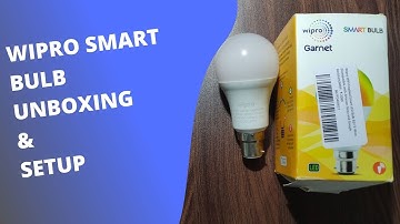 REVIEW , UNBOXING & SETUP OF WIPRO SMART BULB !!!!