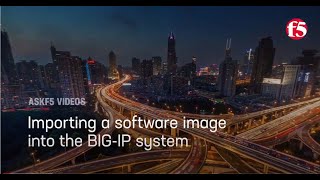 Importing a software image into the BIG-IP system